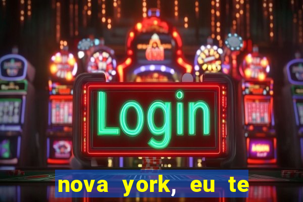 nova york, eu te amo filme completo dublado